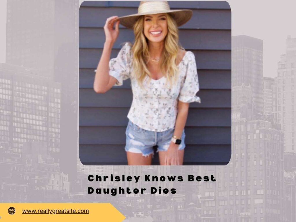 Chrisley Knows Best Daughter Dies