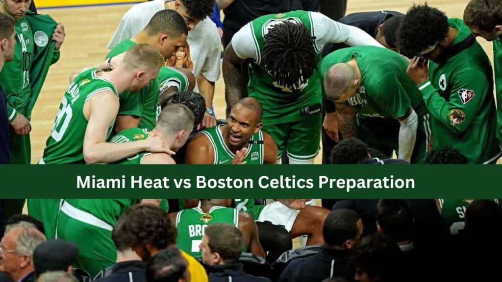 Miami Heat vs Boston Celtics Preparation