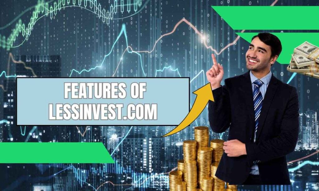 Key Features of LessInvest.com