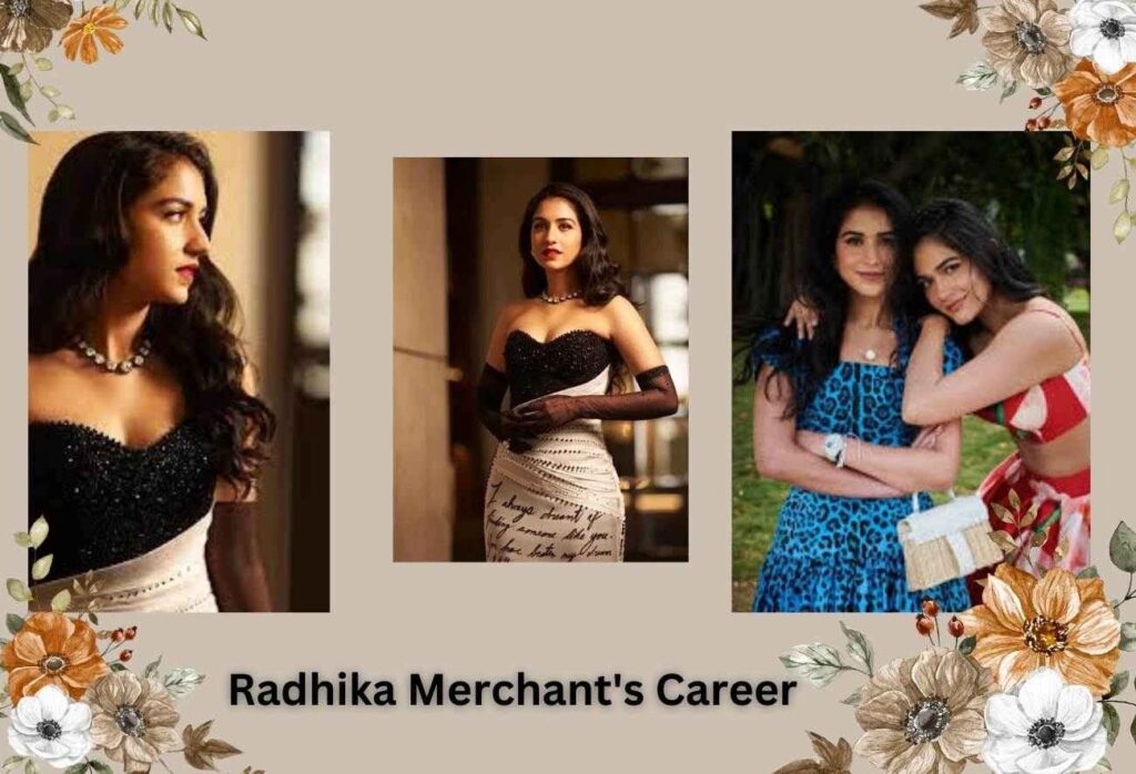 Career of Radhika Merchant