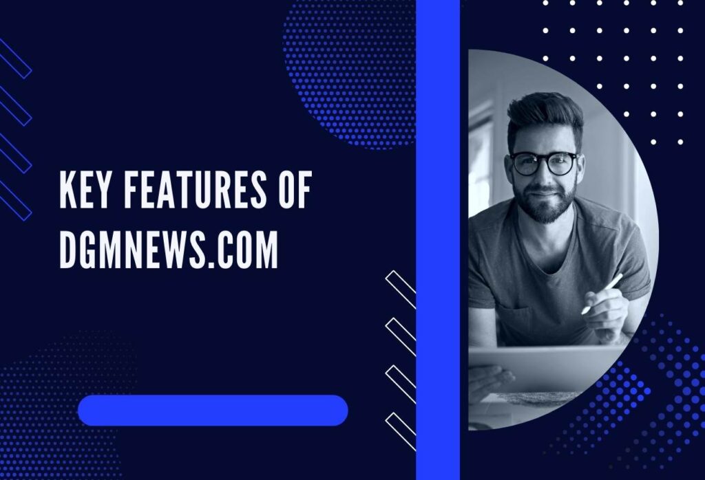 key features of dgmnews.com