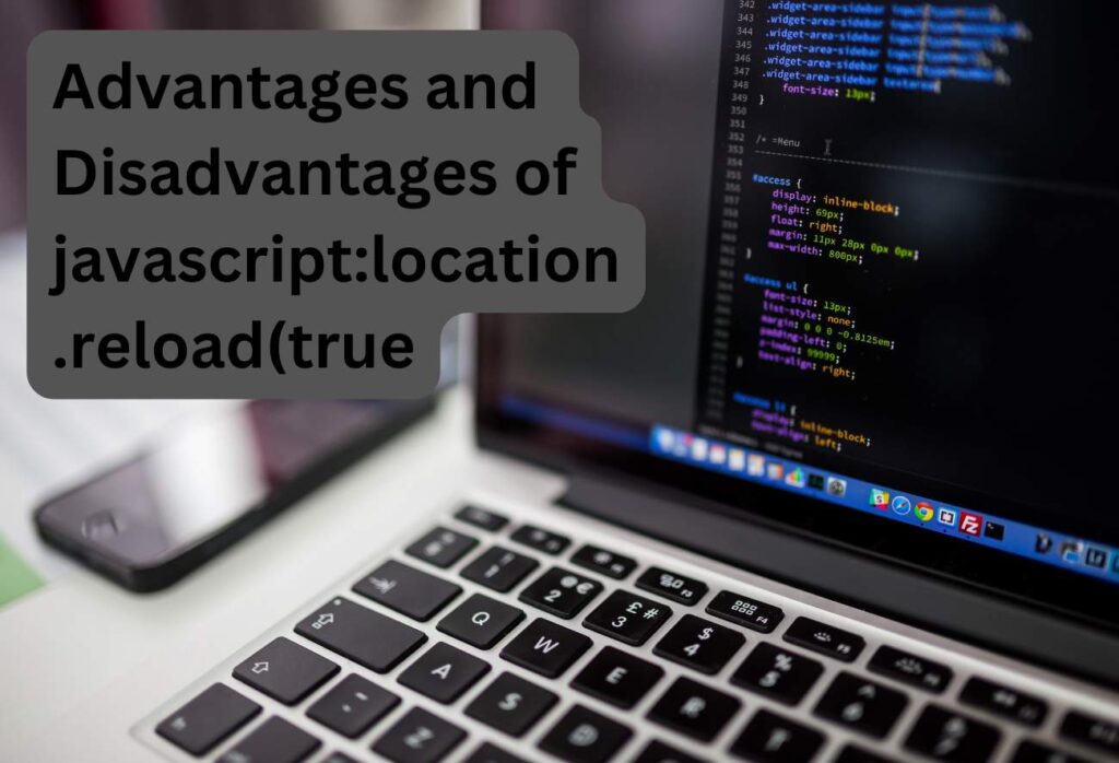 Advantages and Disadvantages of javascriptlocation.reload(true)