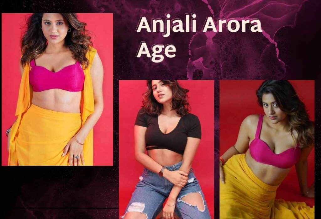 Anjali Arora Age