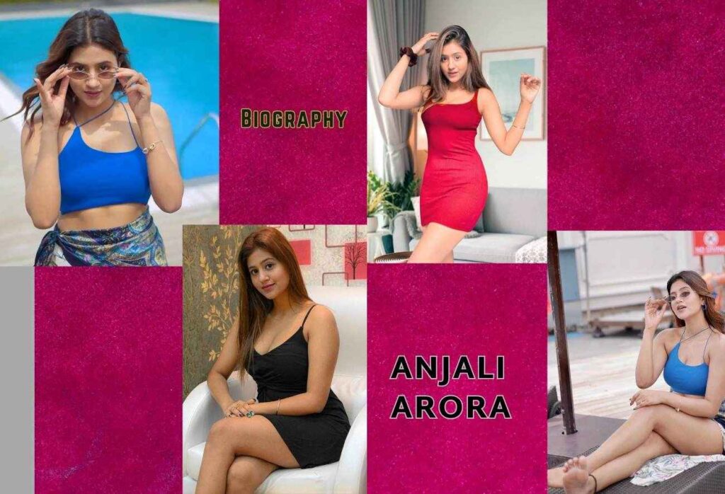 Anjali Arora Biography