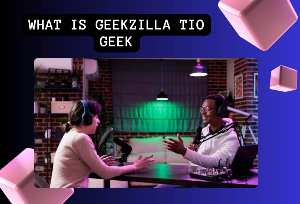 What Is Geekzilla Tio Geek