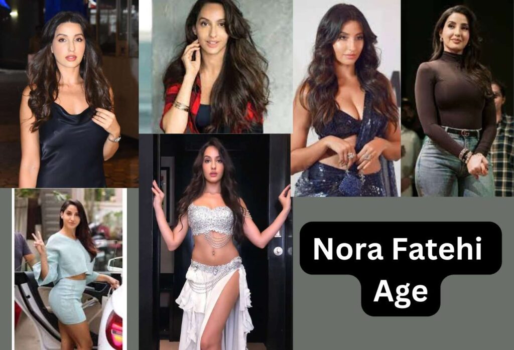 Nora Fatehi Age