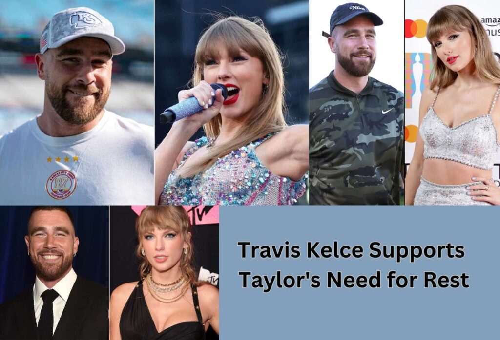 Travis Kelce Supports Taylor's Need for Rest